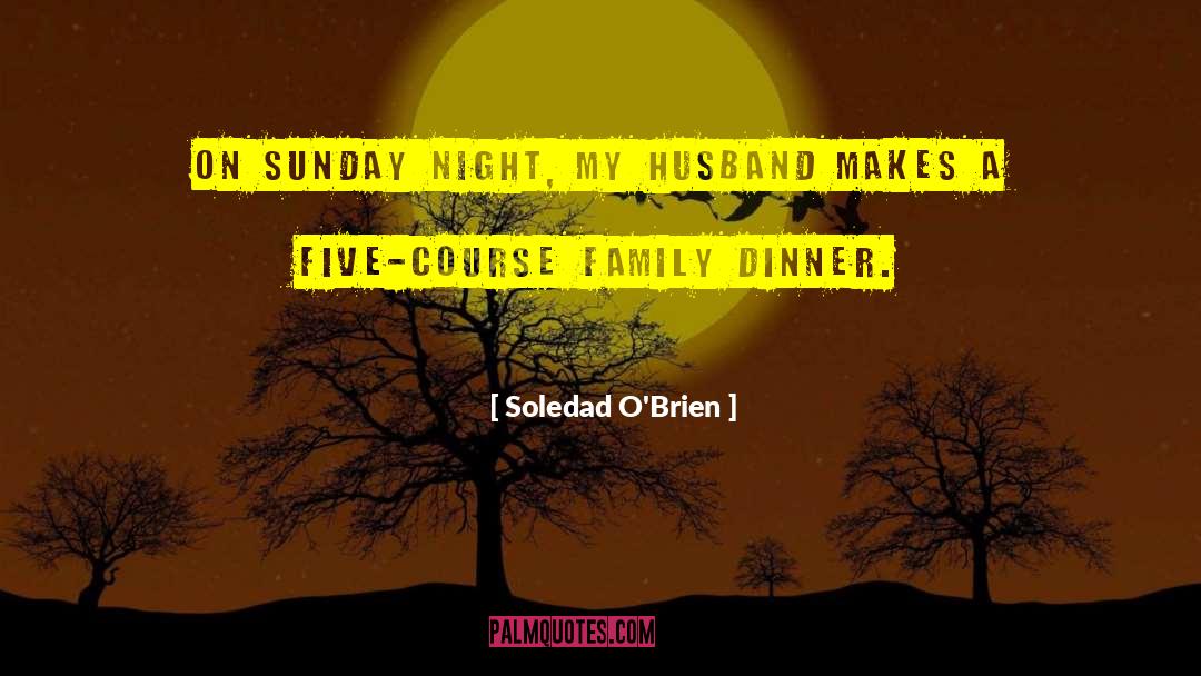 Family Dinner quotes by Soledad O'Brien