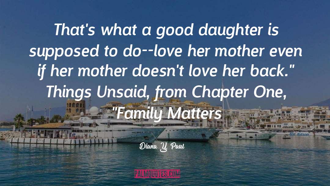 Family Drama quotes by Diana Y. Paul