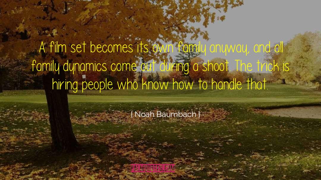 Family Dynamics quotes by Noah Baumbach