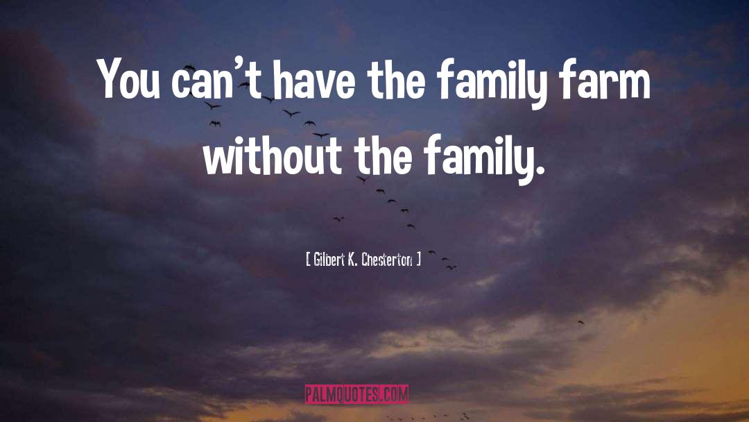 Family Farms quotes by Gilbert K. Chesterton