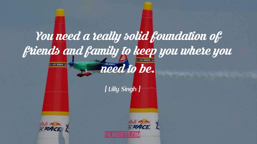 Family Foundation quotes by Lilly Singh