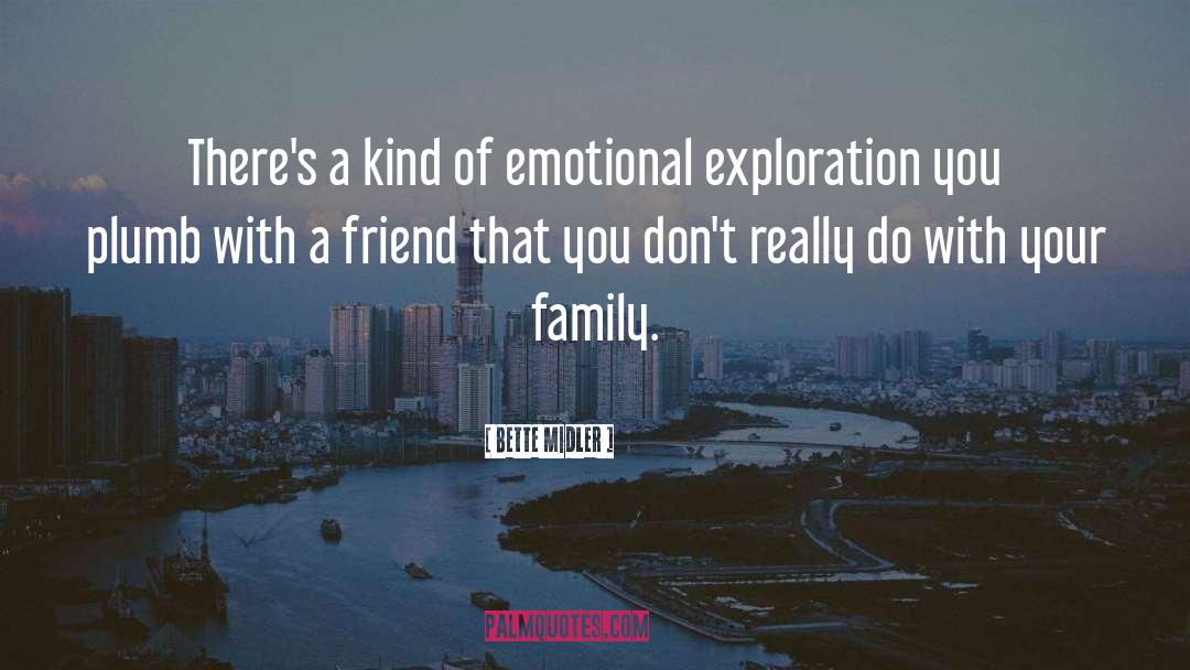 Family Friends quotes by Bette Midler