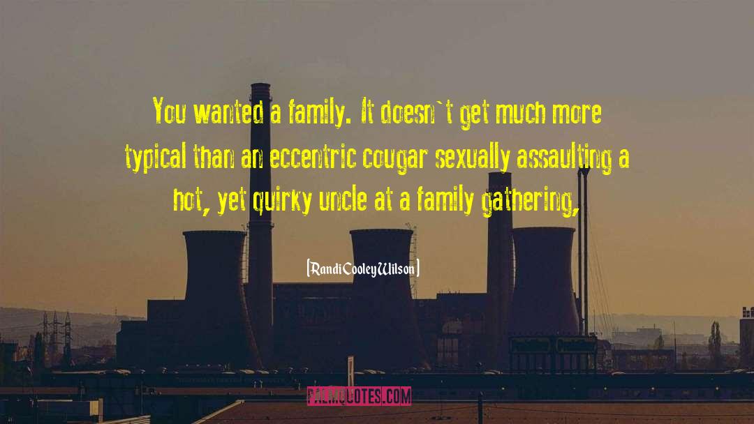 Family Gathering quotes by Randi Cooley Wilson