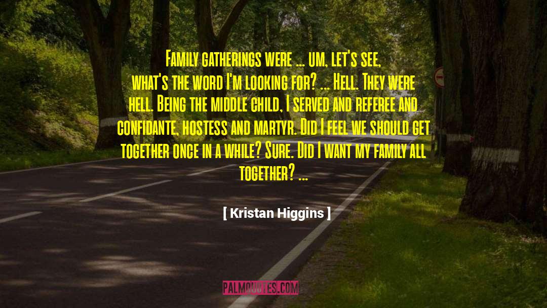 Family Gatherings quotes by Kristan Higgins