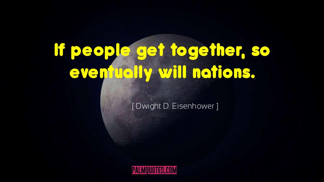 Family Get Together quotes by Dwight D. Eisenhower