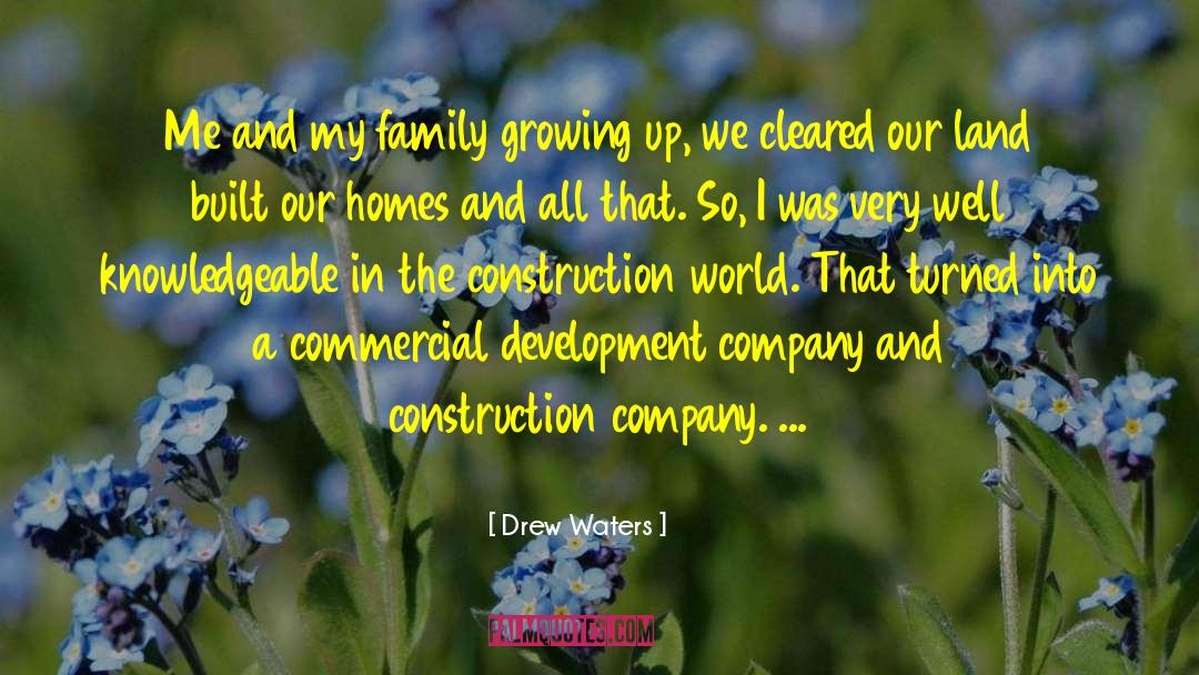Family Growing Up quotes by Drew Waters