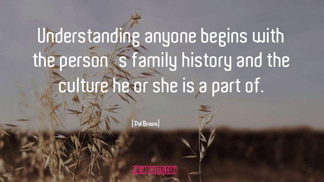Family History quotes by Pat Brown