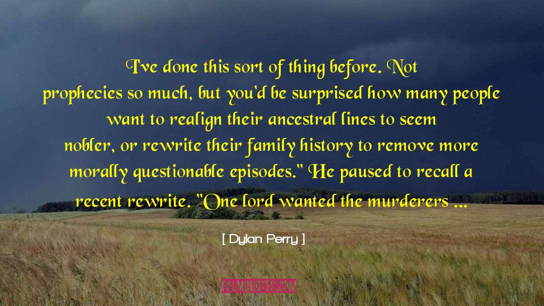 Family History quotes by Dylan Perry