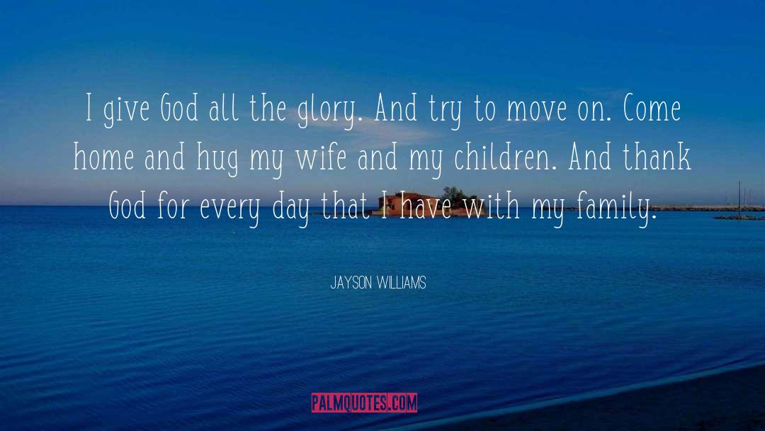 Family Home quotes by Jayson Williams
