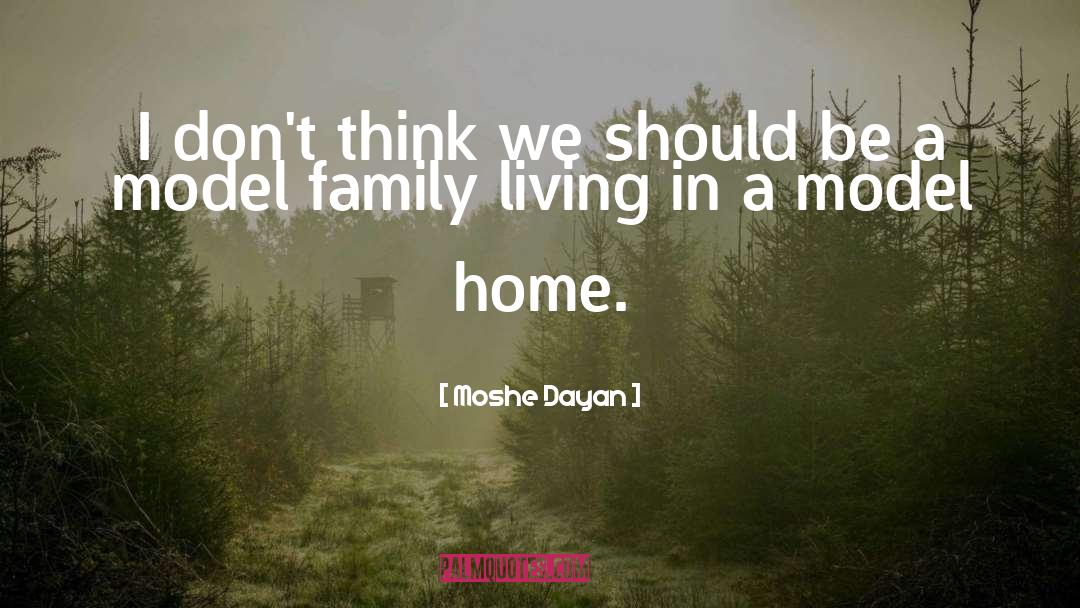 Family Home quotes by Moshe Dayan