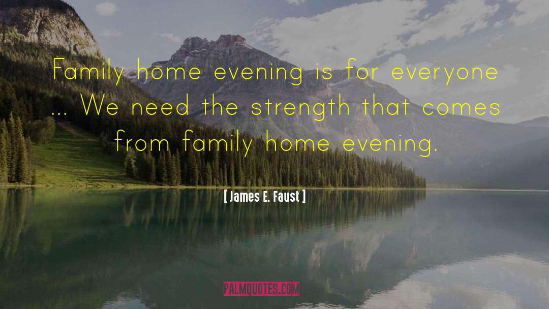 Family Home quotes by James E. Faust