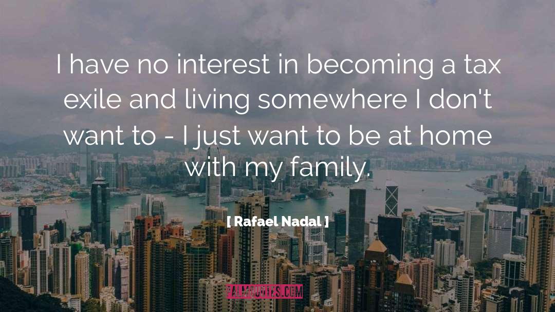 Family Home quotes by Rafael Nadal