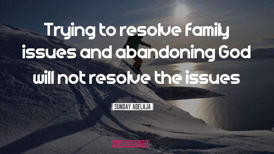 Family Issues quotes by Sunday Adelaja