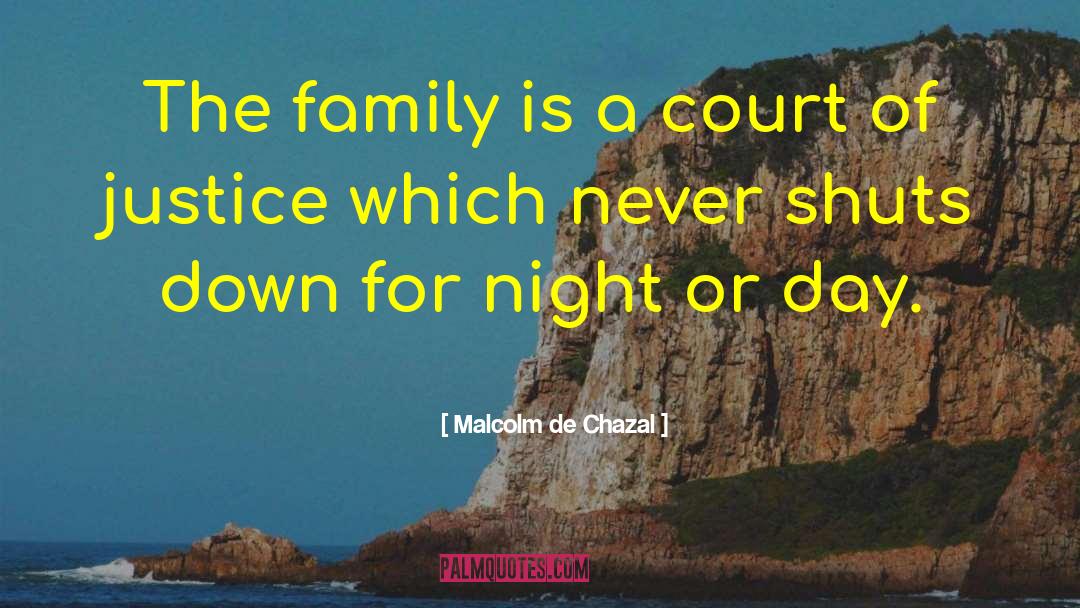 Family Justice quotes by Malcolm De Chazal