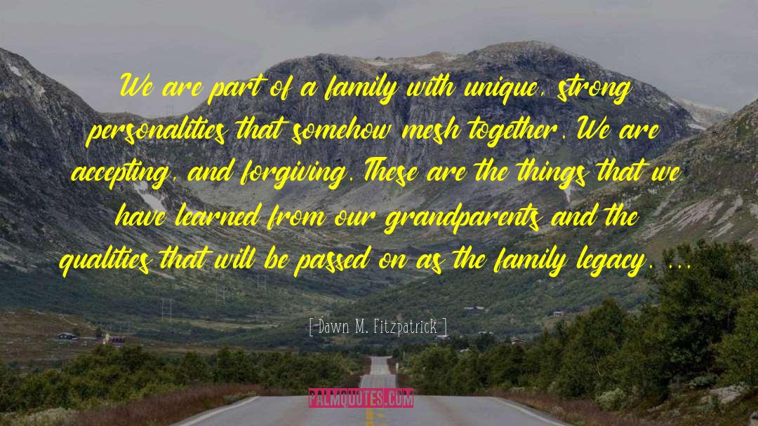 Family Legacy quotes by Dawn M. Fitzpatrick