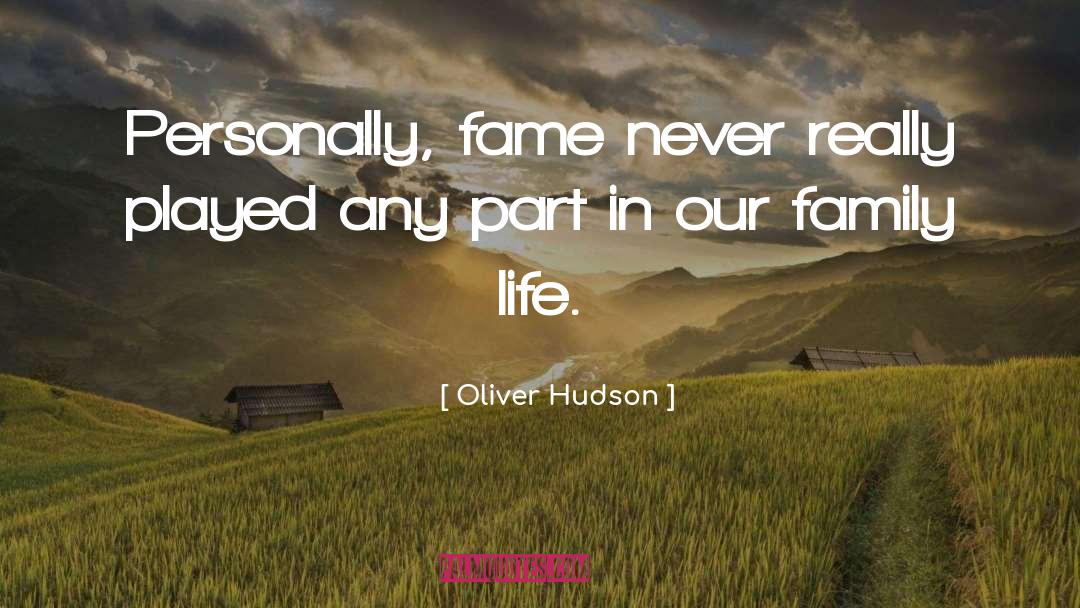 Family Life quotes by Oliver Hudson