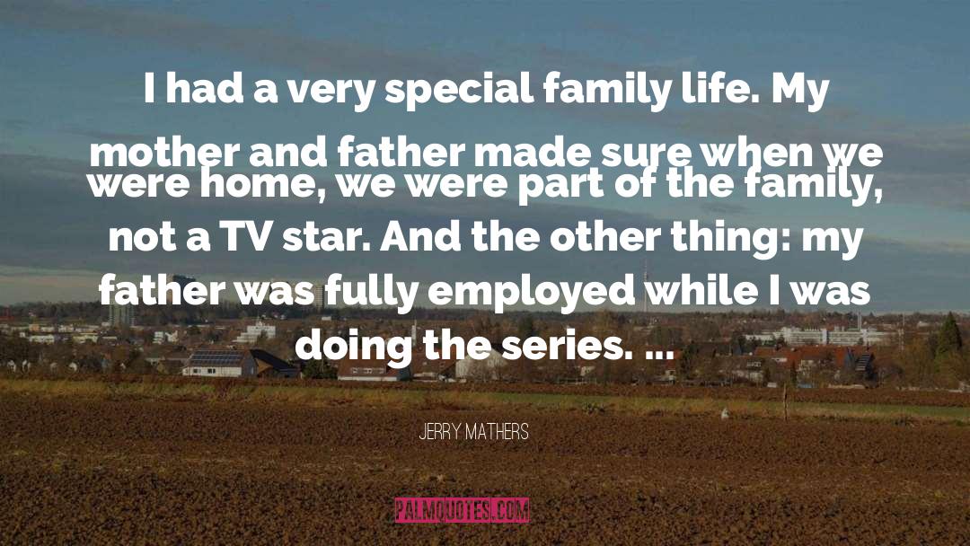 Family Life quotes by Jerry Mathers