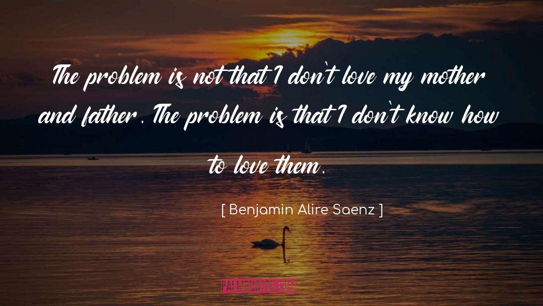 Family Love quotes by Benjamin Alire Saenz