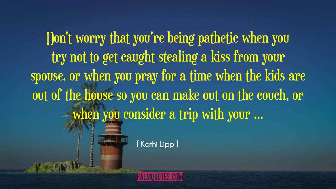 Family Love quotes by Kathi Lipp