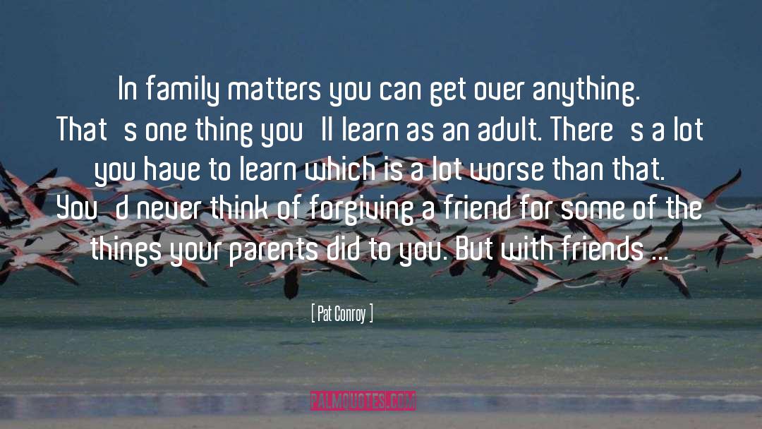 Family Matters quotes by Pat Conroy