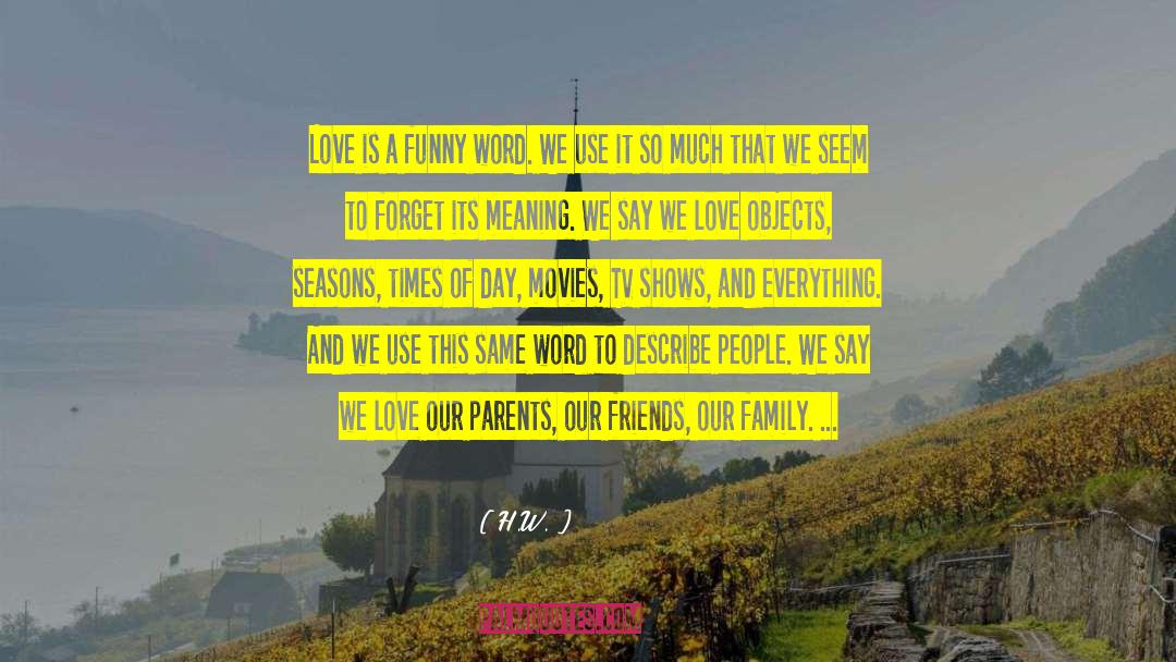 Family Meaning quotes by H.W.