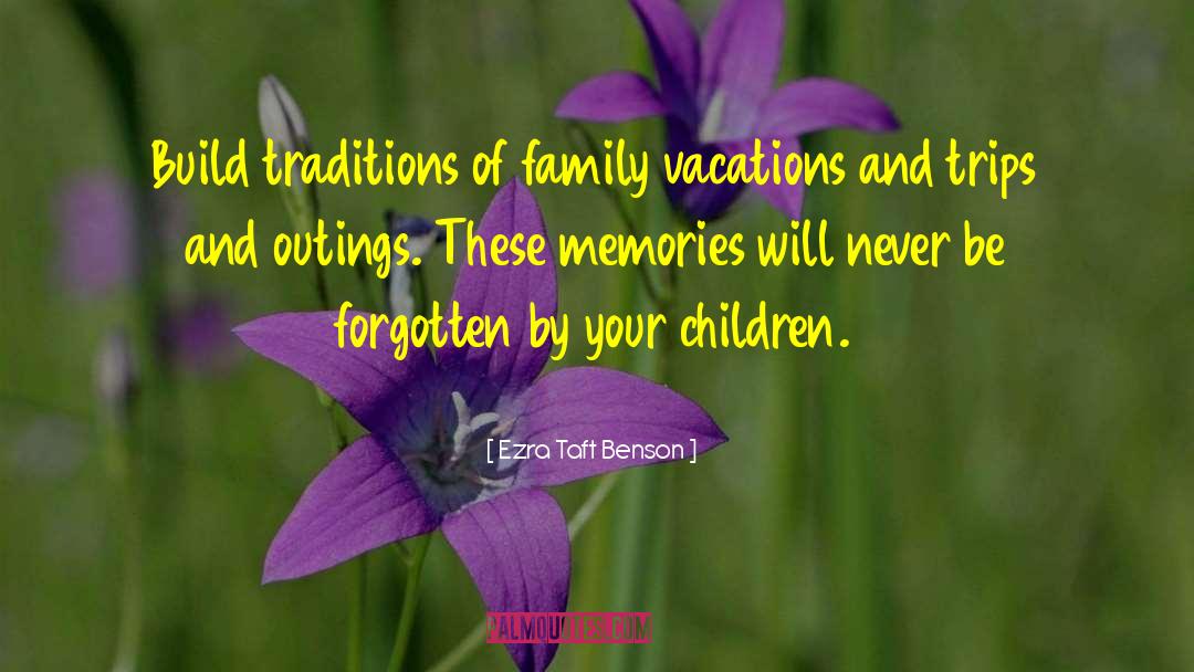 Family Memories quotes by Ezra Taft Benson