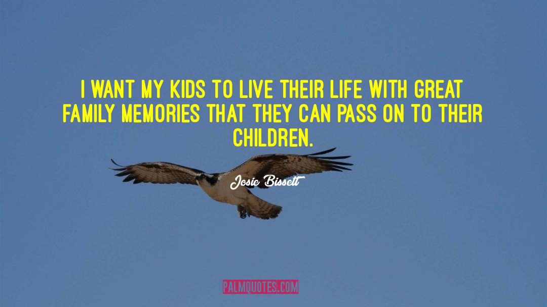 Family Memories quotes by Josie Bissett