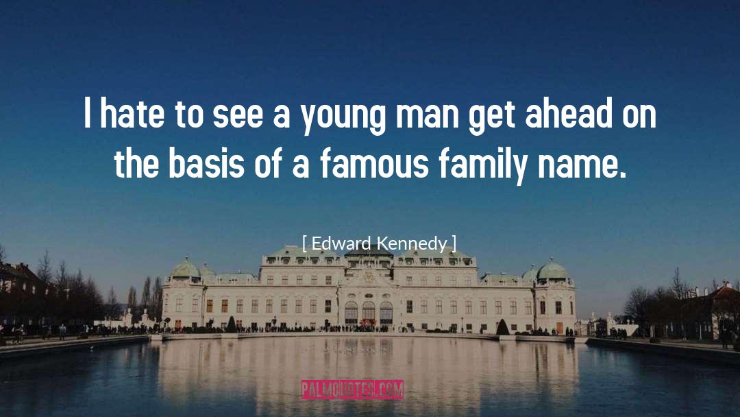 Family Name quotes by Edward Kennedy