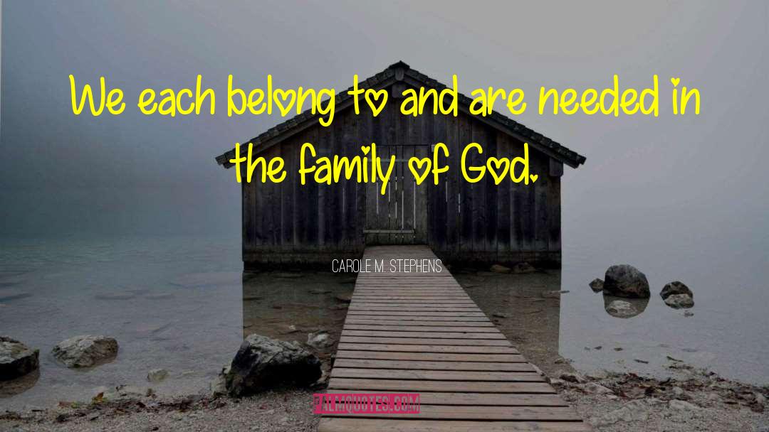 Family Of God quotes by Carole M. Stephens