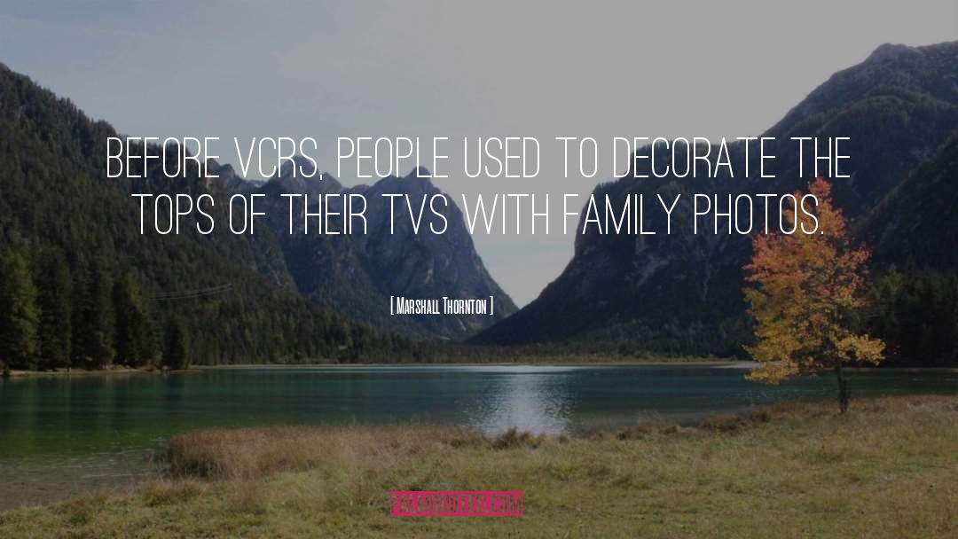 Family Photos quotes by Marshall Thornton