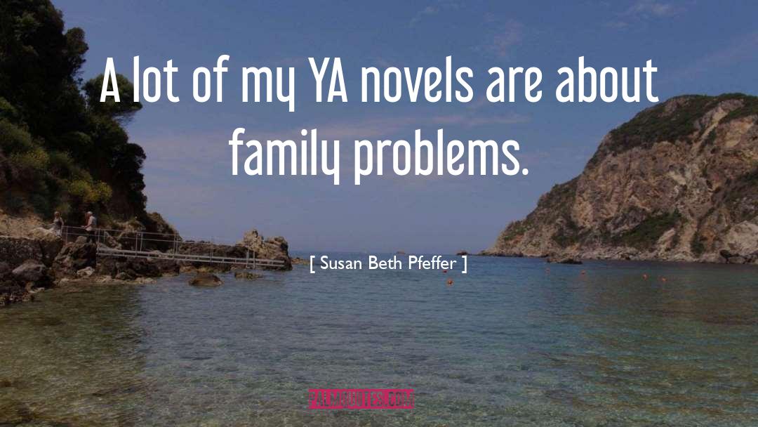 Family Problems quotes by Susan Beth Pfeffer