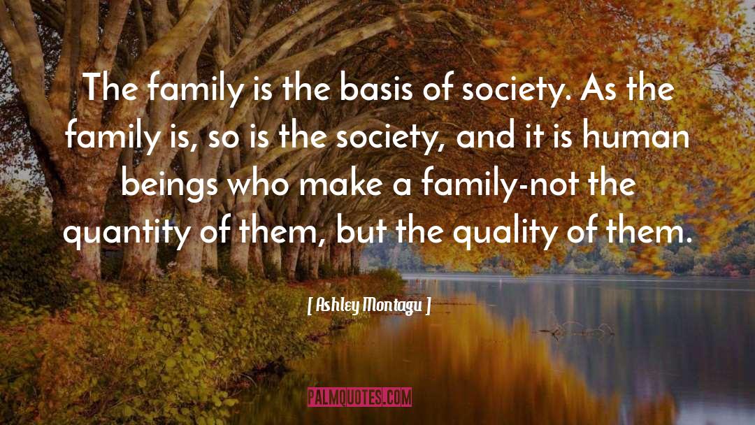 Family Relationships quotes by Ashley Montagu