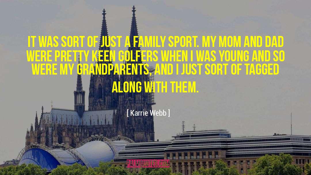 Family Relationshipsl quotes by Karrie Webb