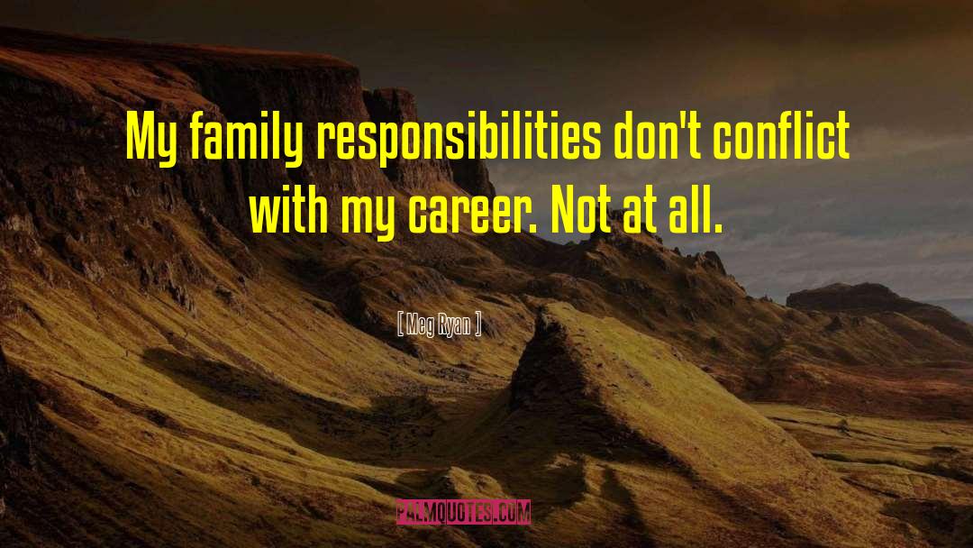 Family Responsibility quotes by Meg Ryan