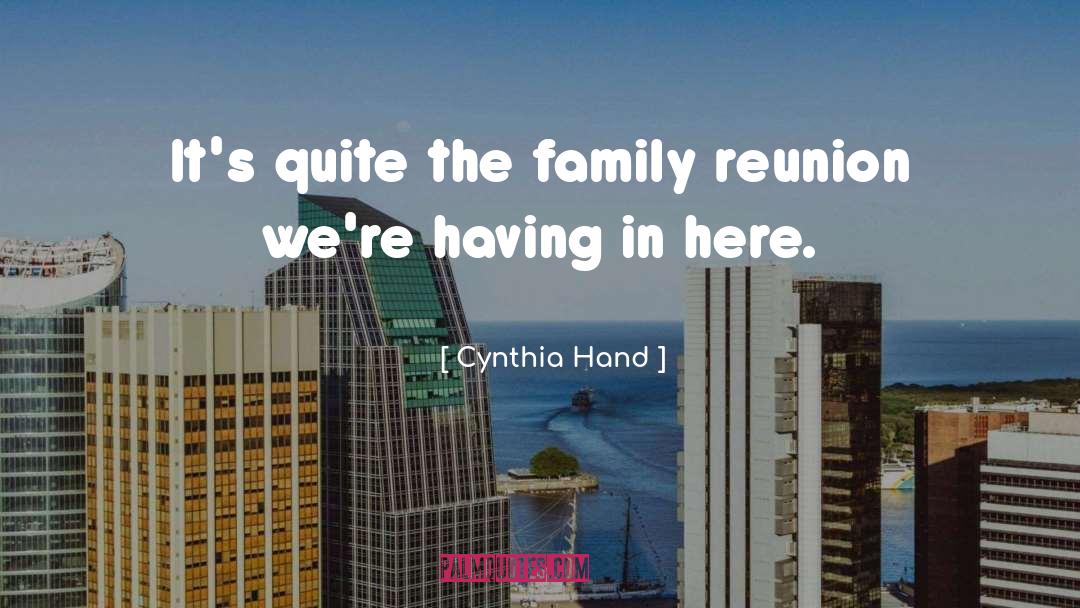 Family Reunion quotes by Cynthia Hand