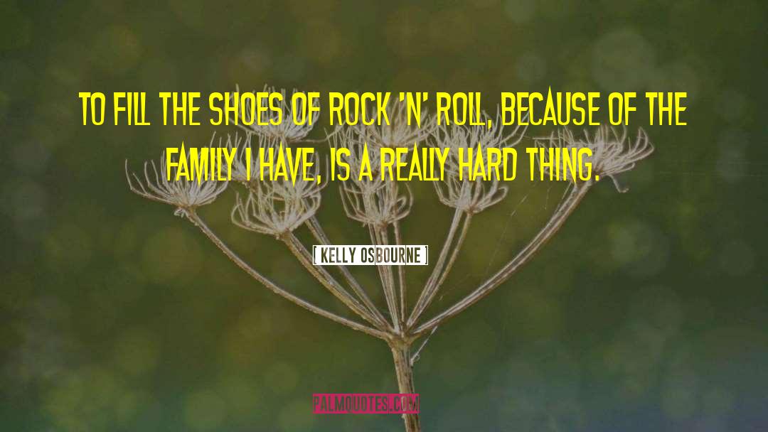 Family Rocks quotes by Kelly Osbourne