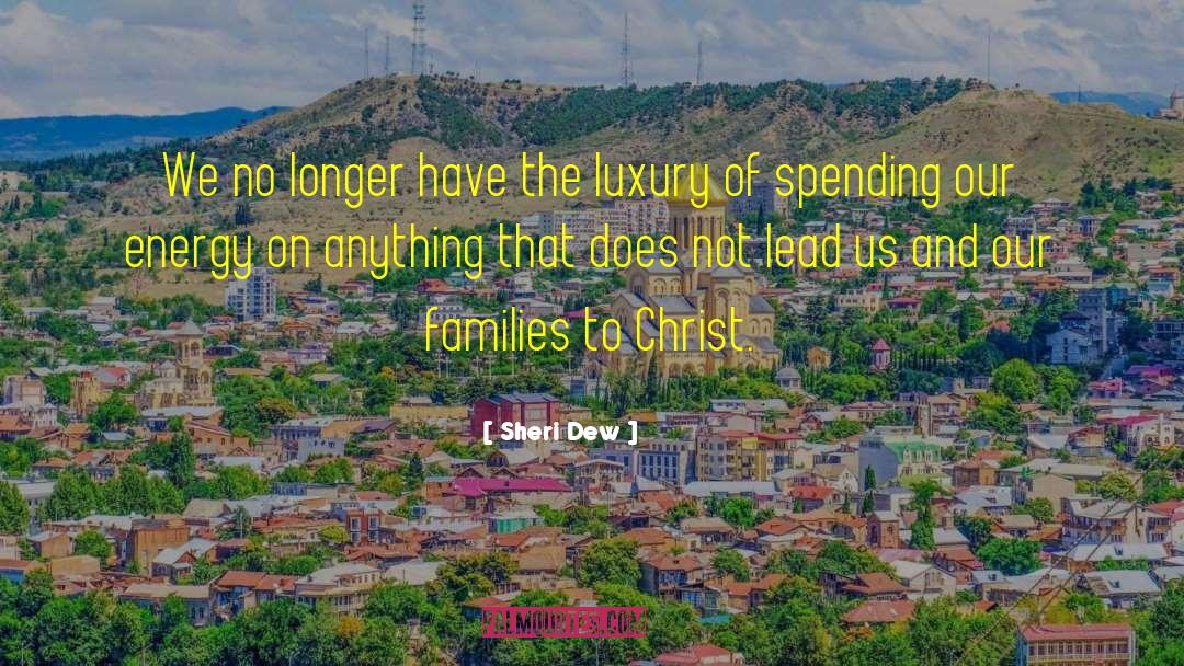 Family Spending Time Together quotes by Sheri Dew