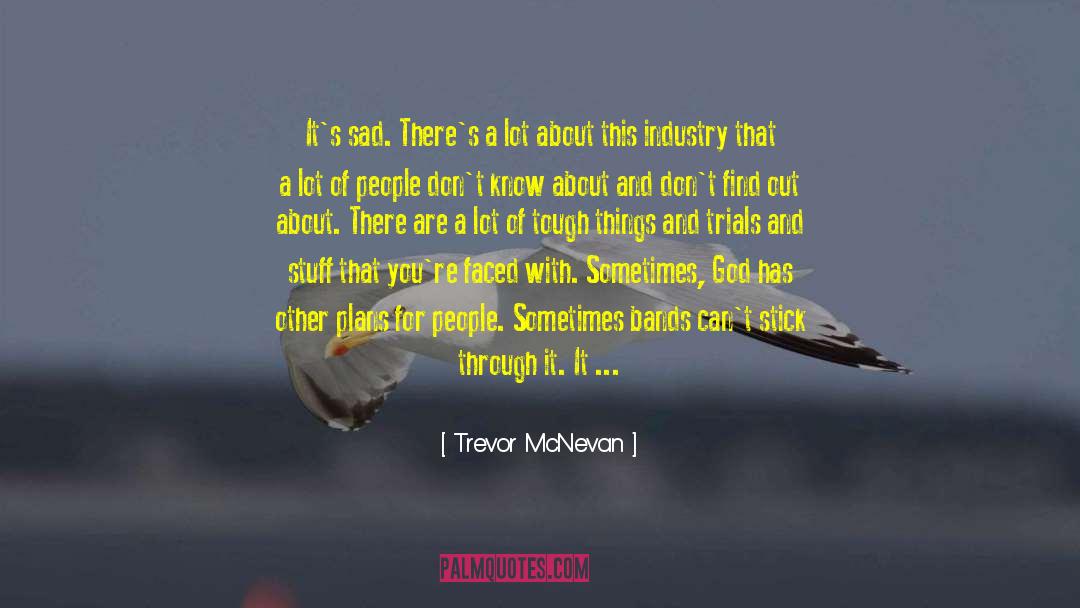 Family Sticking Together Through Tough Times quotes by Trevor McNevan