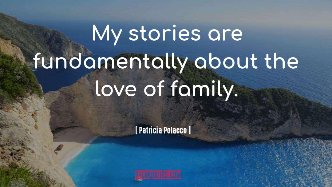 Family Stories quotes by Patricia Polacco