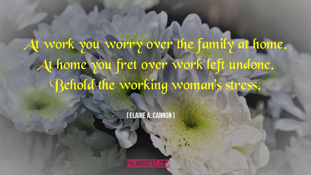 Family Stress quotes by Elaine A. Cannon