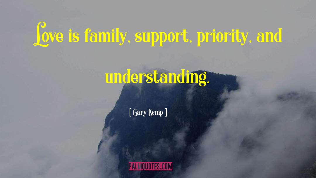 Family Support quotes by Gary Kemp