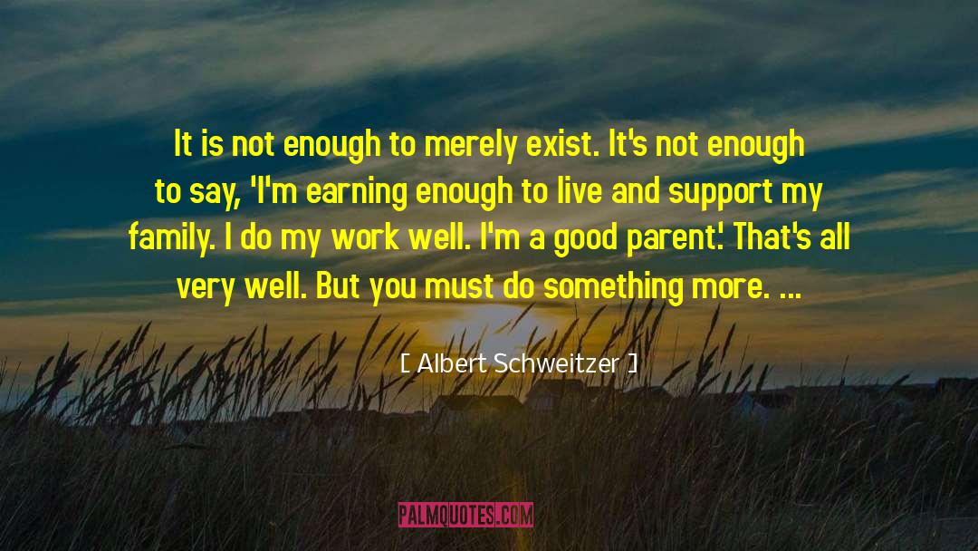 Family Support System quotes by Albert Schweitzer