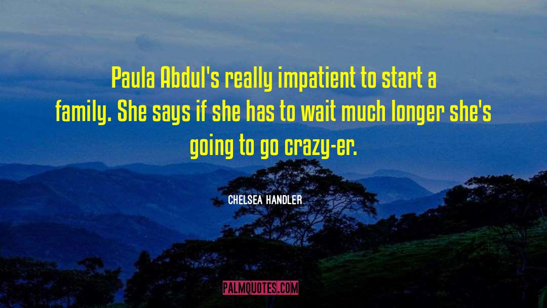 Family Talk quotes by Chelsea Handler