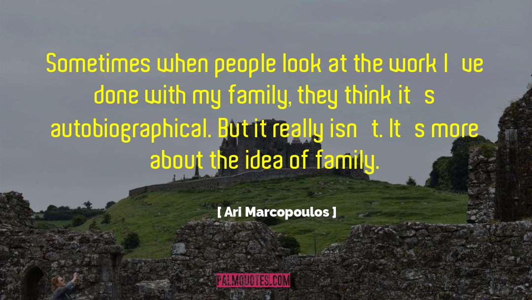 Family They quotes by Ari Marcopoulos