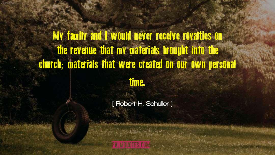Family Time quotes by Robert H. Schuller