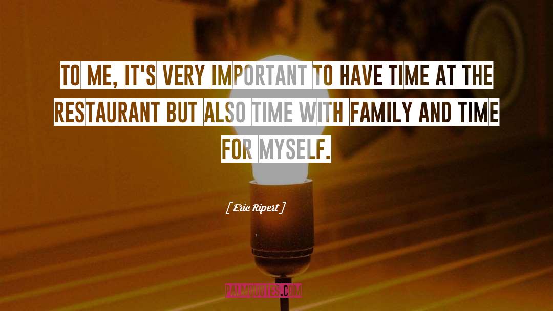 Family Time quotes by Eric Ripert