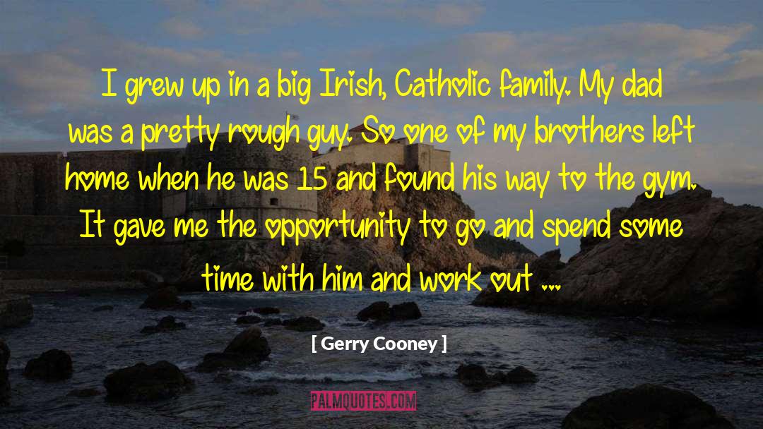 Family Time quotes by Gerry Cooney