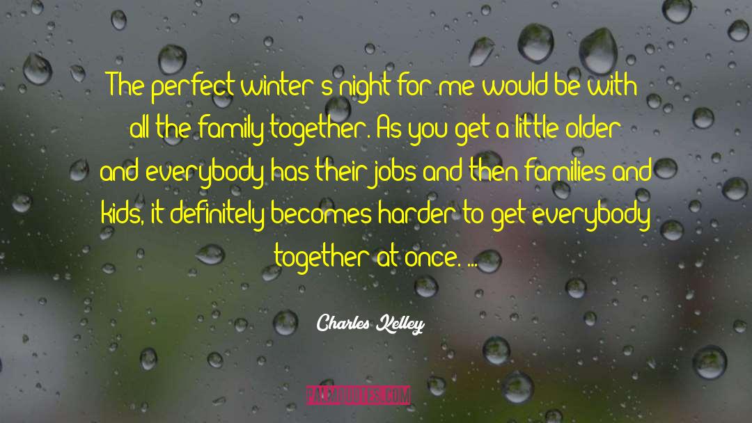 Family Together quotes by Charles Kelley