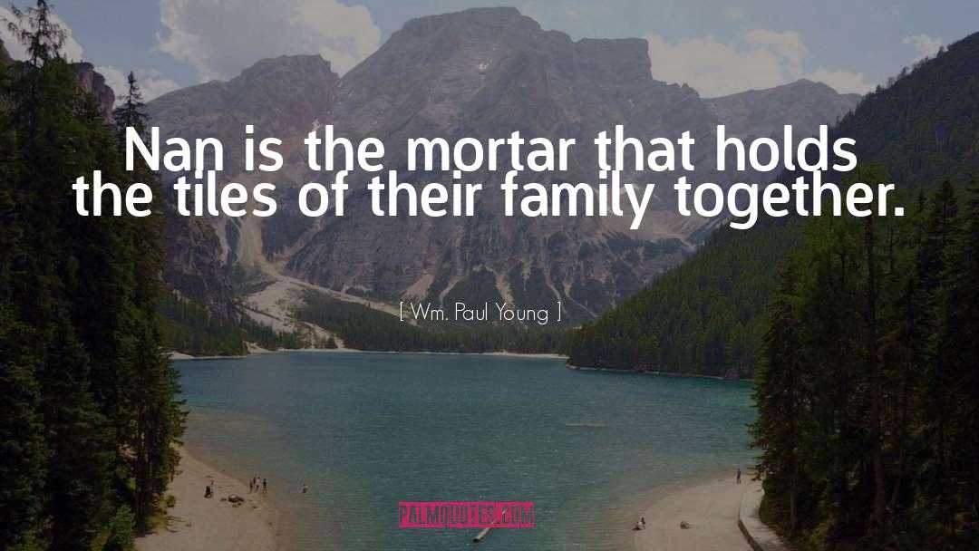 Family Together quotes by Wm. Paul Young