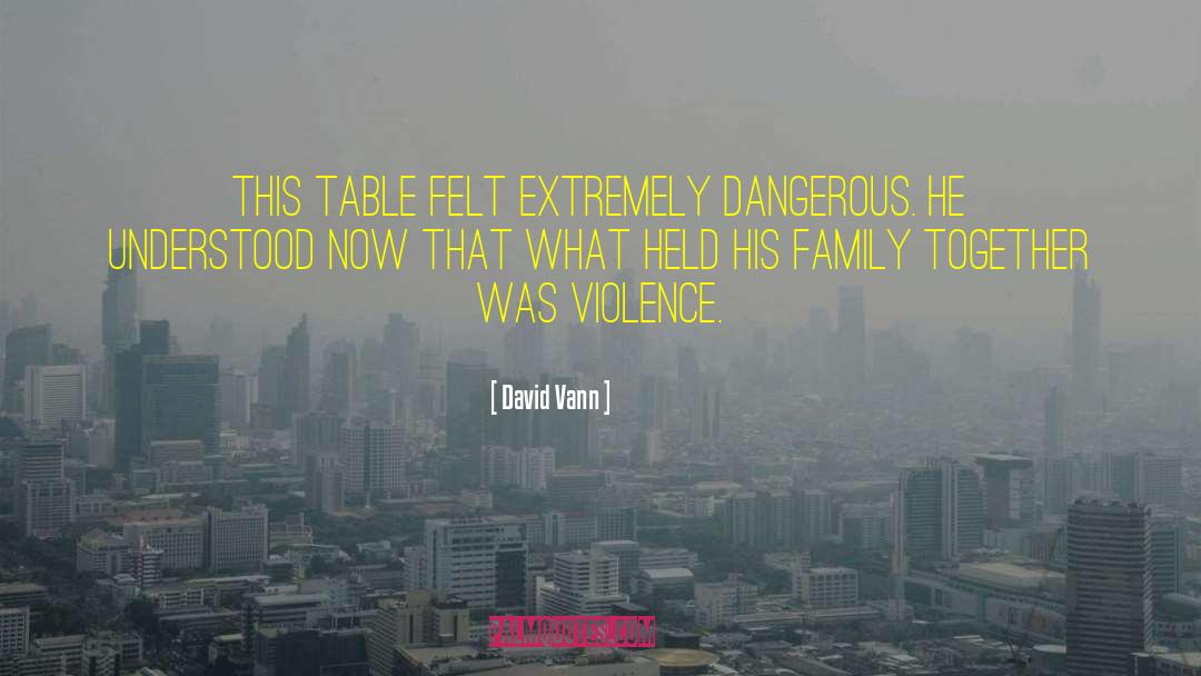 Family Together quotes by David Vann